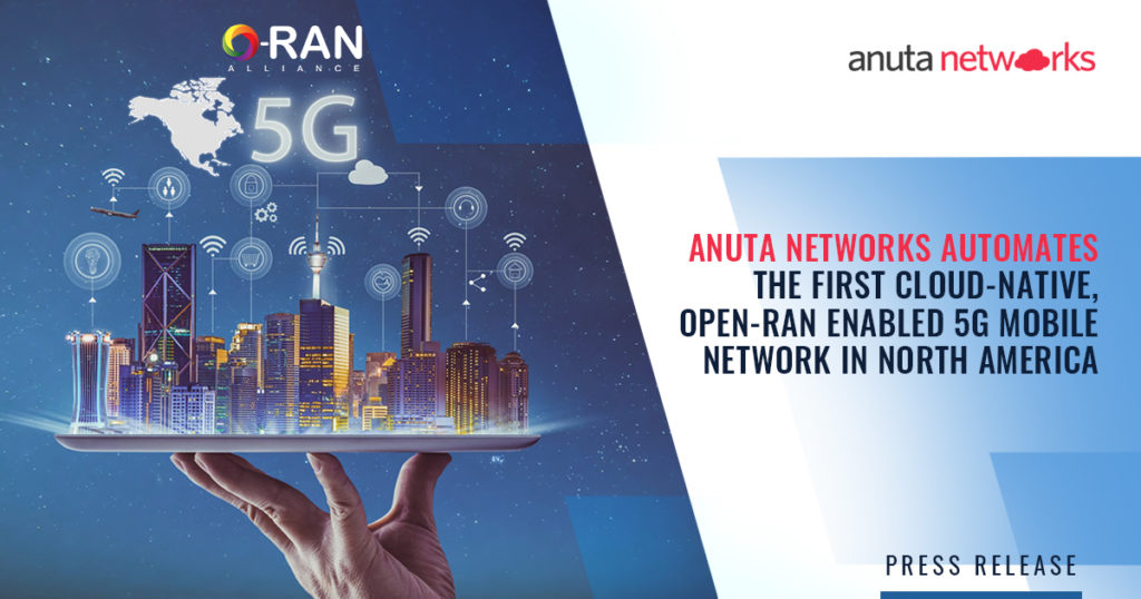 Anuta Automates first 5G O-RAN Stand Alone in North America