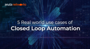 5 Real world use cases of Closed Loop Automation