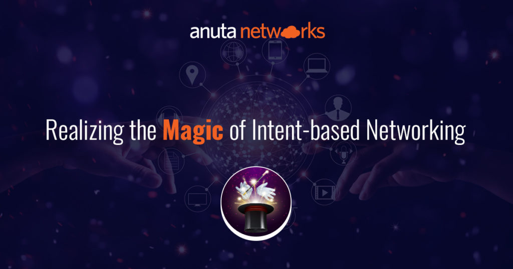 Realizing the Magic of Intent-based Networking