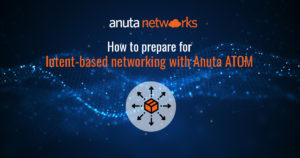 How to prepare for Intent-based networking with Anuta ATOM