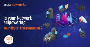 Is your network empowering your digital transformation