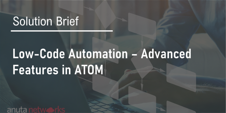 Solution Brief - Advanced Features Low Code Automation in ATOM