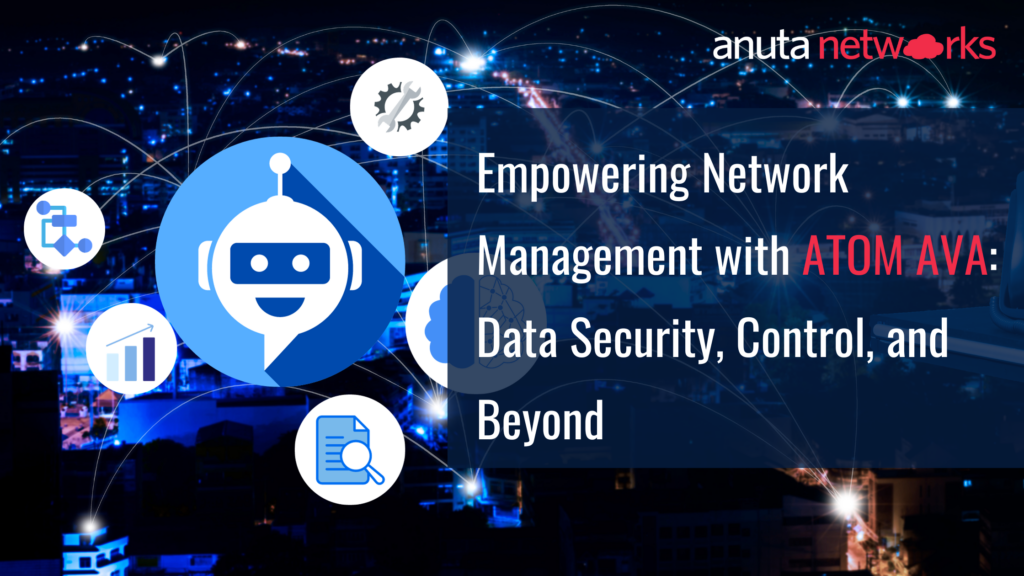 Anuta ATOM AI Virtual Assistant: Data Security, Control, and Beyond