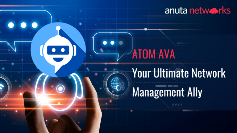 Anuta Networks ATOM AI Powered Virtual Assistant: Your Ultimate Network Management Ally